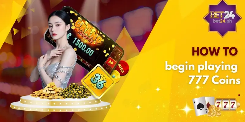 How to begin playing 777 Coins
