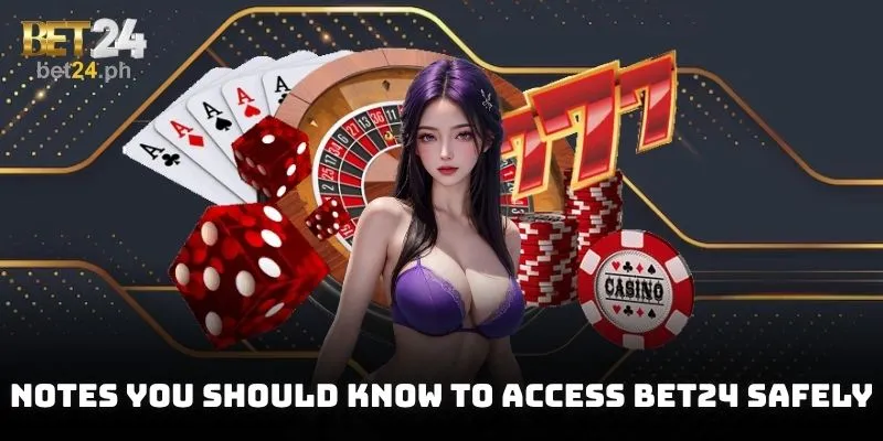 Notes you should know to access BET24 safely