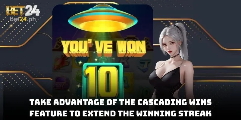Take advantage of the Cascading Wins feature to extend the winning streak