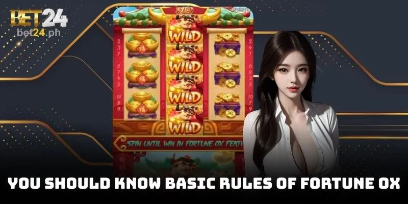 You should know basic rules of Fortune Ox