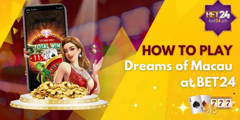 How to play Dreams of Macau at BET24