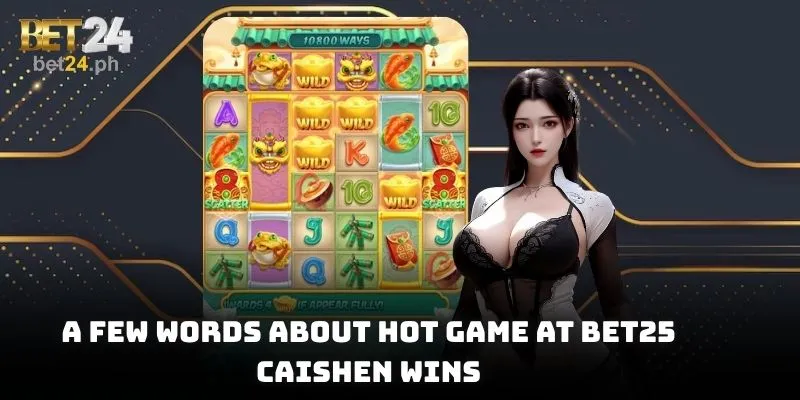 A few words about hot game at BET25, Caishen Wins