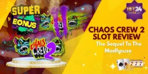 Chaos Crew 2 Slot Review- The Sequel To The Madhouse With Huge Win Potentials