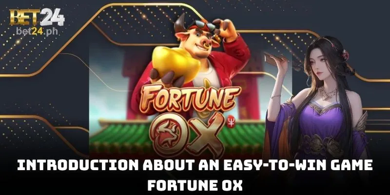 Introduction about an easy-to-win game Fortune Ox