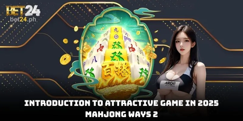 Introduction to attractive game in 2025 Mahjong Ways 2