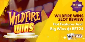 Wildfire Wins Slot Review Hot Features And Big Wins At BET24